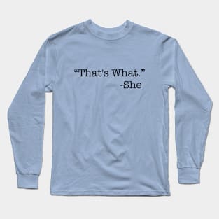 Classic Humor: That’s What She Said Long Sleeve T-Shirt